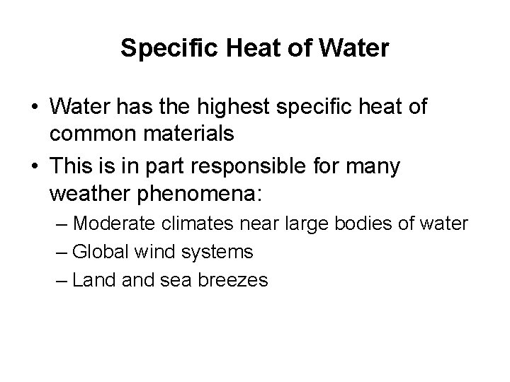 Specific Heat of Water • Water has the highest specific heat of common materials
