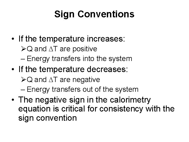 Sign Conventions • If the temperature increases: ØQ and DT are positive – Energy