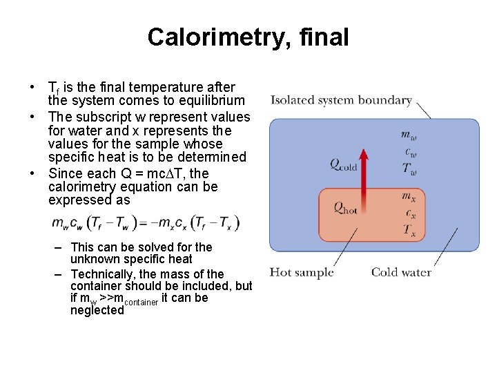 Calorimetry, final • Tf is the final temperature after the system comes to equilibrium