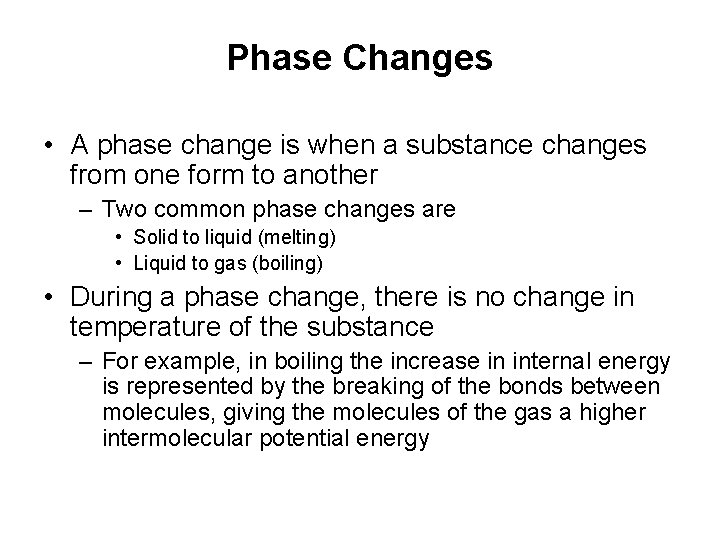 Phase Changes • A phase change is when a substance changes from one form