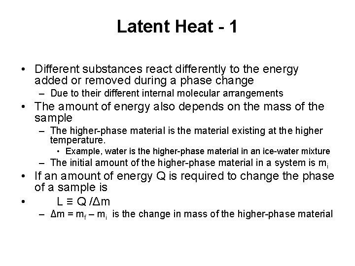 Latent Heat - 1 • Different substances react differently to the energy added or