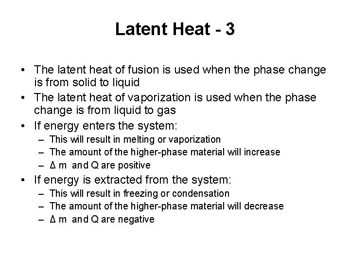 Latent Heat - 3 • The latent heat of fusion is used when the