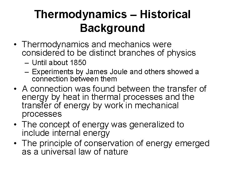 Thermodynamics – Historical Background • Thermodynamics and mechanics were considered to be distinct branches
