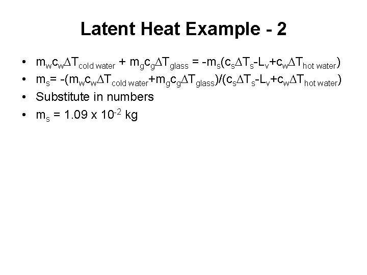 Latent Heat Example - 2 • • mwcw. DTcold water + mgcg. DTglass =