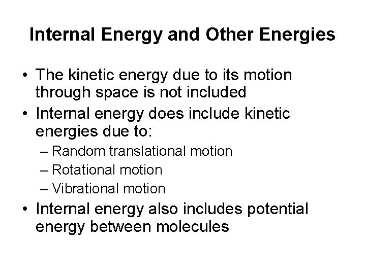 Internal Energy and Other Energies • The kinetic energy due to its motion through