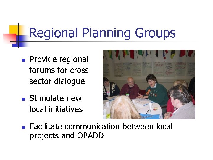 Regional Planning Groups n n n Provide regional forums for cross sector dialogue Stimulate