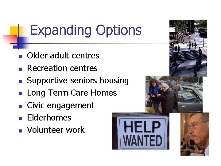 Expanding Options n n n n Older adult centres Recreation centres Supportive seniors housing