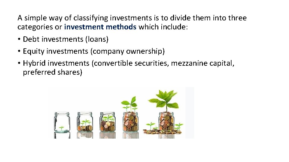 A simple way of classifying investments is to divide them into three categories or A simple way of classifying investments is to divide them into three categories or