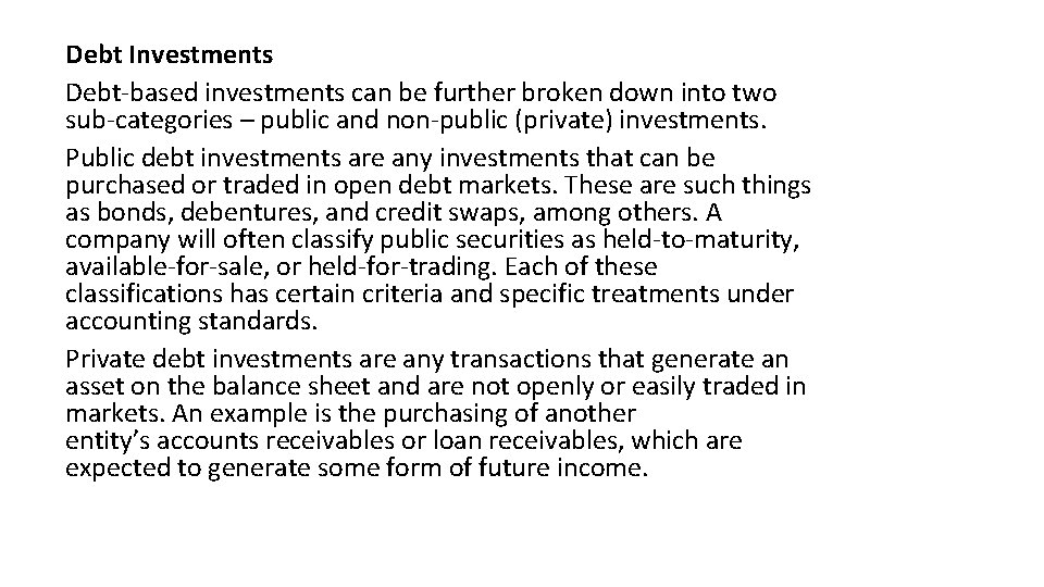 Debt Investments Debt-based investments can be further broken down into two sub-categories – public