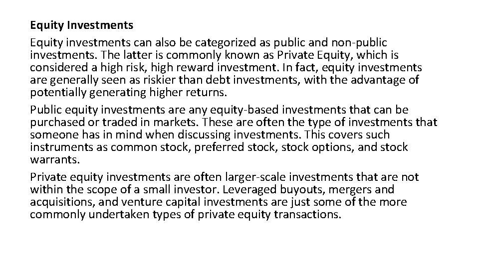 Equity Investments Equity investments can also be categorized as public and non-public investments. The Equity Investments Equity investments can also be categorized as public and non-public investments. The