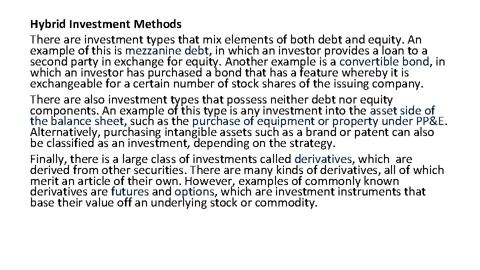 Hybrid Investment Methods There are investment types that mix elements of both debt and