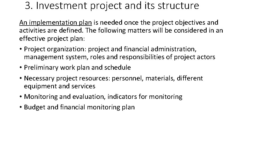 3. Investment project and its structure An implementation plan is needed once the project 3. Investment project and its structure An implementation plan is needed once the project