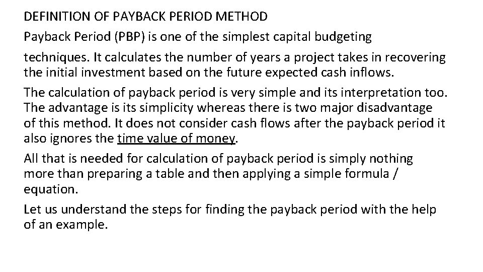DEFINITION OF PAYBACK PERIOD METHOD Payback Period (PBP) is one of the simplest capital DEFINITION OF PAYBACK PERIOD METHOD Payback Period (PBP) is one of the simplest capital
