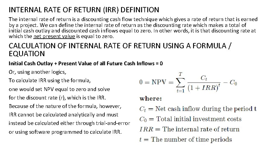 INTERNAL RATE OF RETURN (IRR) DEFINITION The internal rate of return is a discounting