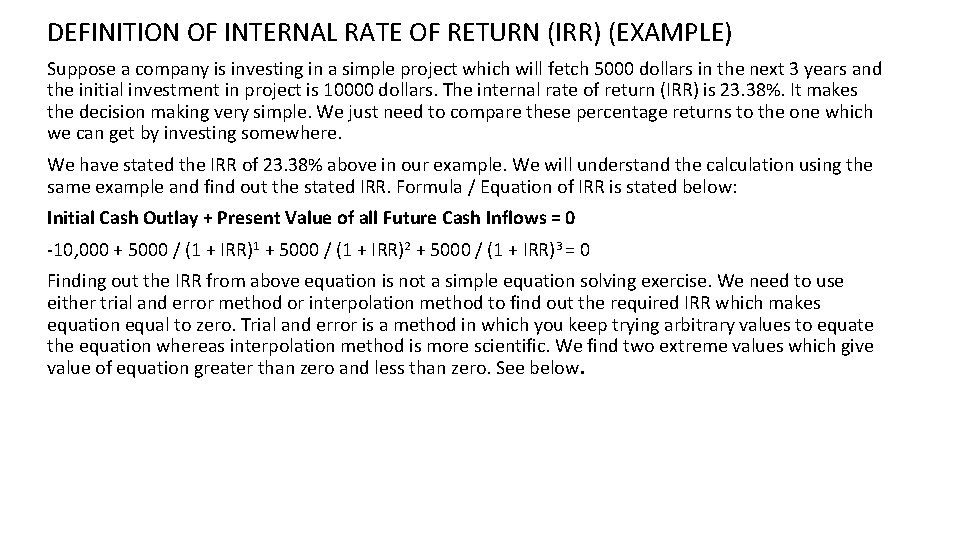 DEFINITION OF INTERNAL RATE OF RETURN (IRR) (EXAMPLE) Suppose a company is investing in