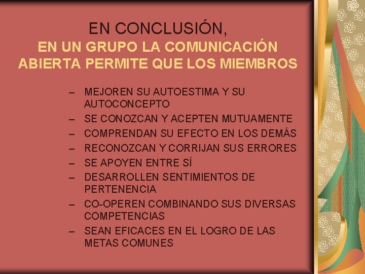 EN CONCLUSIÓN, EN UN GRUPO LA COMUNICACIÓN ABIERTA PERMITE QUE LOS MIEMBROS – MEJOREN