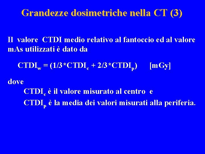 Grandezze dosimetriche nella CT (3) Il valore CTDI medio relativo al fantoccio ed al