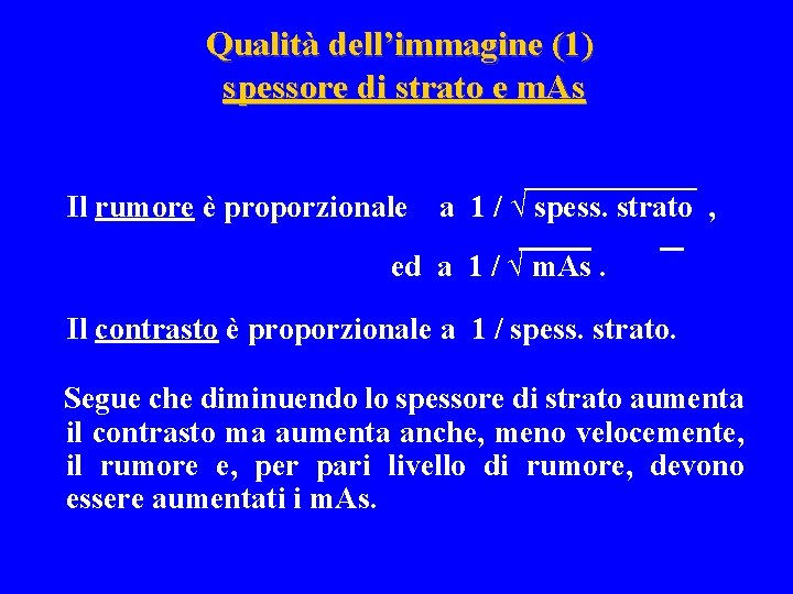 Qualità dell’immagine (1) spessore di strato e m. As _______ Il rumore è proporzionale