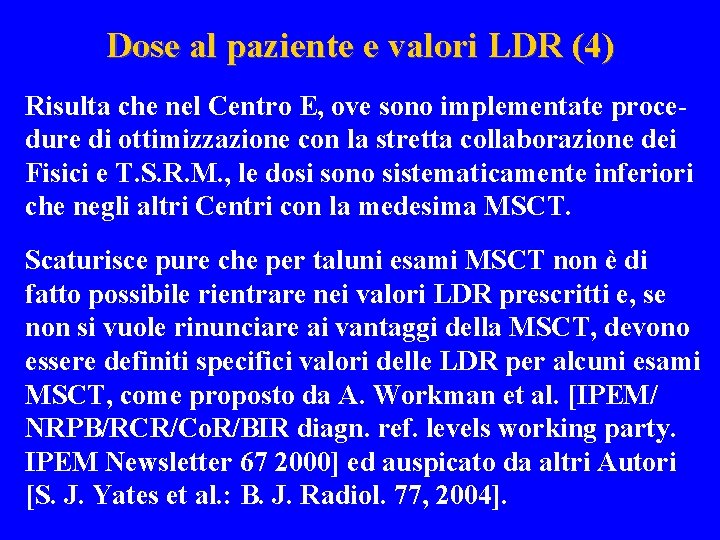 Dose al paziente e valori LDR (4) Risulta che nel Centro E, ove sono