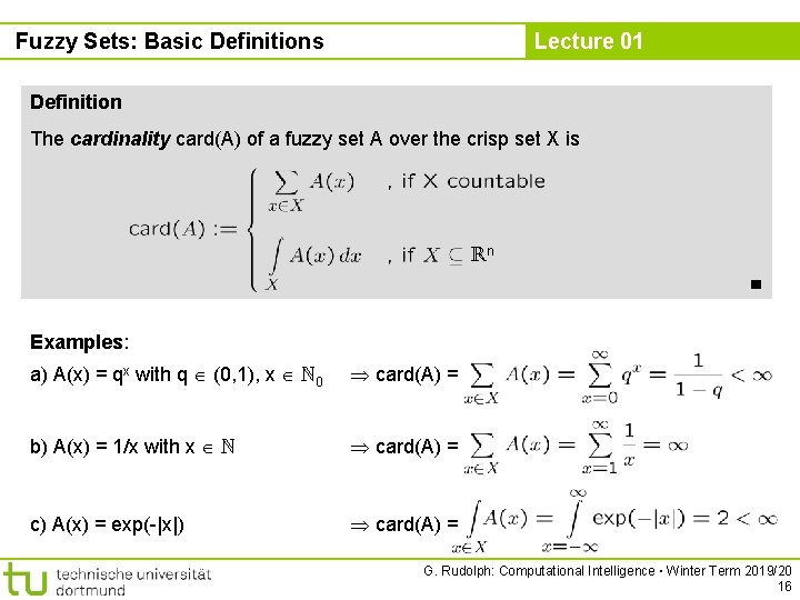 Fuzzy Sets: Basic Definitions Lecture 01 Definition The cardinality card(A) of a fuzzy set