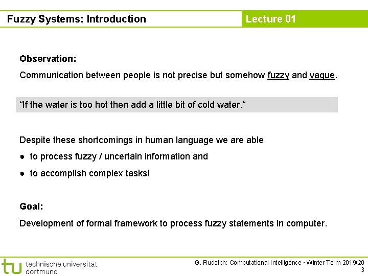 Fuzzy Systems: Introduction Lecture 01 Observation: Communication between people is not precise but somehow