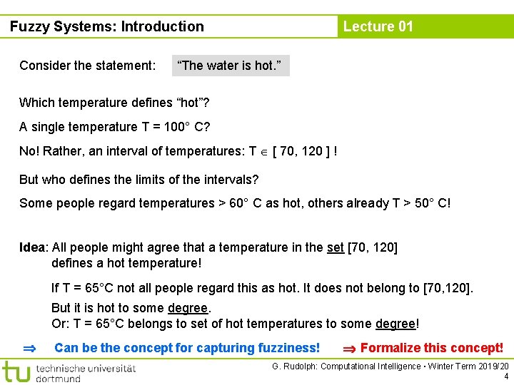 Fuzzy Systems: Introduction Consider the statement: Lecture 01 “The water is hot. ” Which