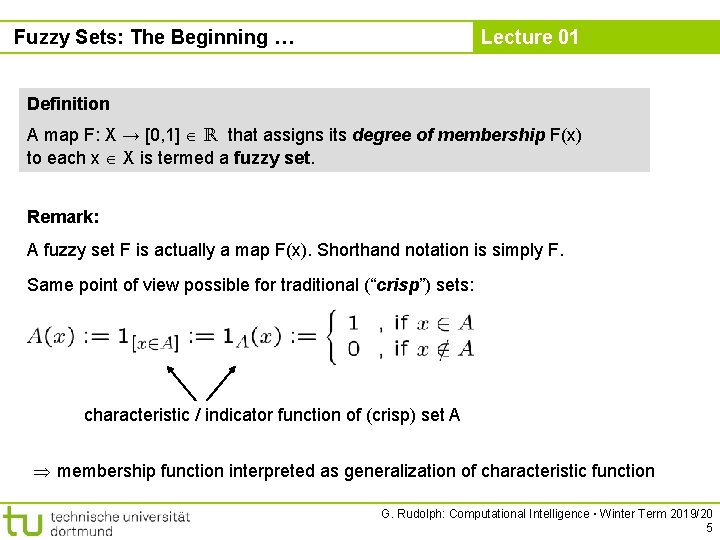 Fuzzy Sets: The Beginning … Lecture 01 Definition A map F: X → [0,