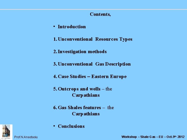 Contents, • Introduction 1. Unconventional Resources Types 2. Investigation methods 3. Unconventional Gas Description