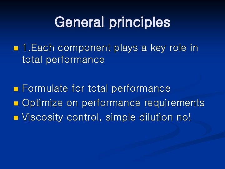 General principles n 1. Each component plays a key role in total performance Formulate