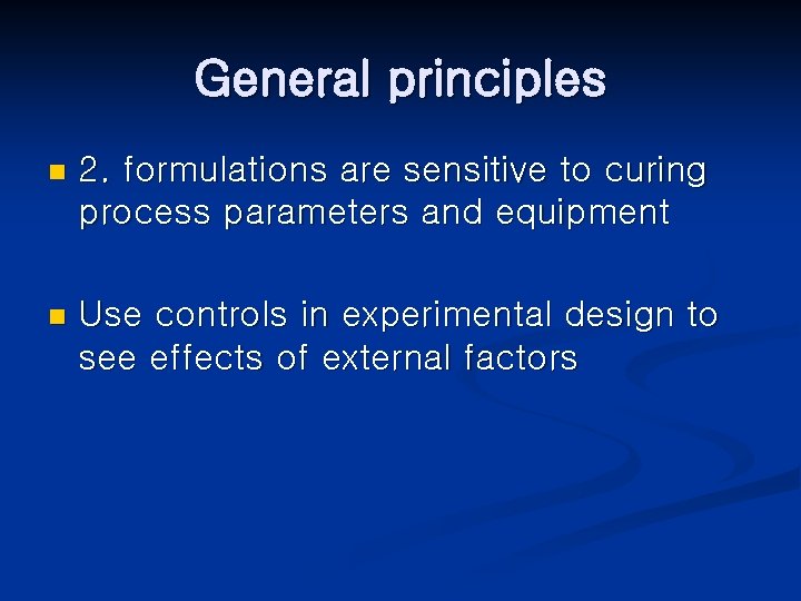 General principles n 2. formulations are sensitive to curing process parameters and equipment n