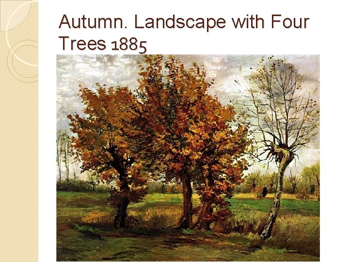 Autumn. Landscape with Four Trees 1885 