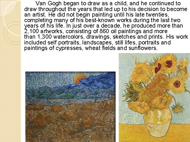 Van Gogh began to draw as a child, and he continued to draw throughout