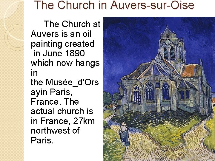 The Church in Auvers-sur-Oise The Church at Auvers is an oil painting created