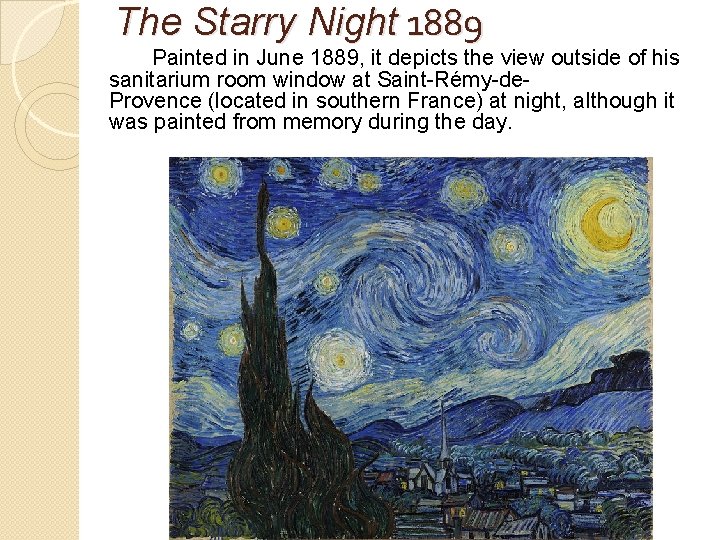 The Starry Night 1889 Painted in June 1889, it depicts the view outside of