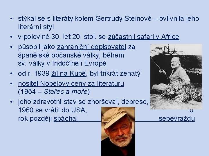  • stýkal se s literáty kolem Gertrudy Steinové – ovlivnila jeho literární styl