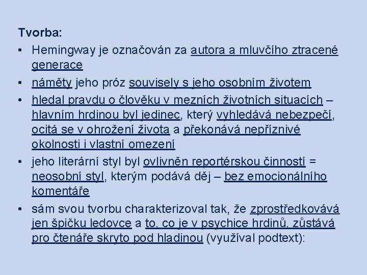 Tvorba: • Hemingway je označován za autora a mluvčího ztracené generace • náměty jeho