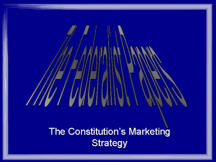 The Constitution’s Marketing Strategy 