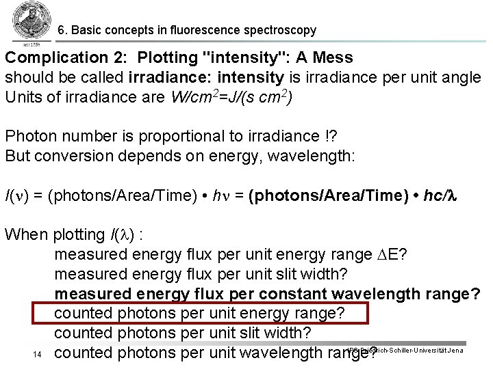 6. Basic concepts in fluorescence spectroscopy Complication 2: Plotting "intensity": A Mess should be