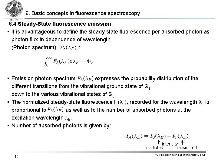 6. Basic concepts in fluorescence spectroscopy 6. 4 Steady-State fluorescence emission § It is