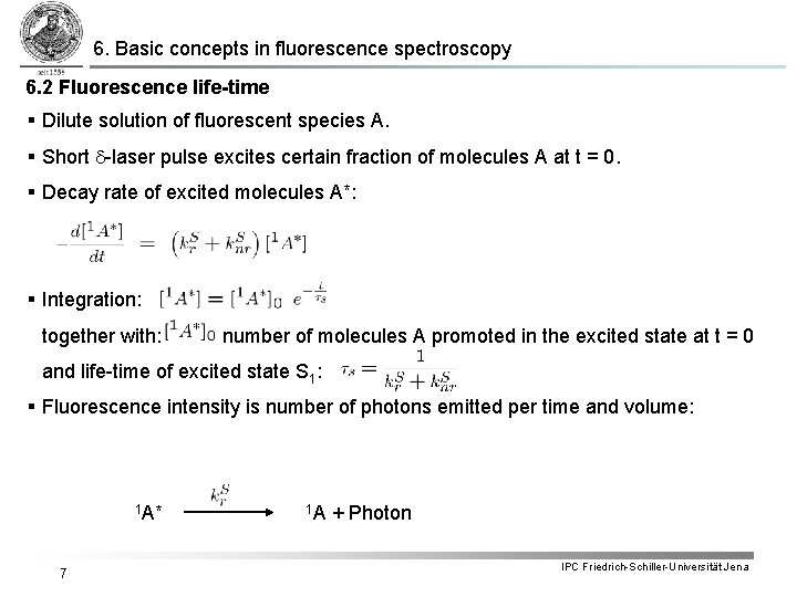 6. Basic concepts in fluorescence spectroscopy 6. 2 Fluorescence life-time § Dilute solution of