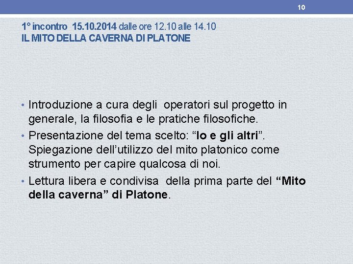 10 1° incontro 15. 10. 2014 dalle ore 12. 10 alle 14. 10 IL