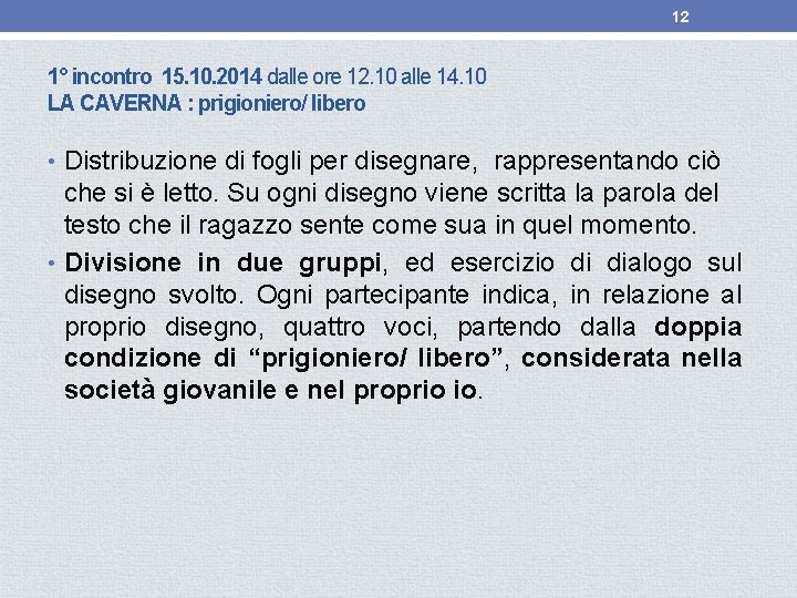 12 1° incontro 15. 10. 2014 dalle ore 12. 10 alle 14. 10 LA