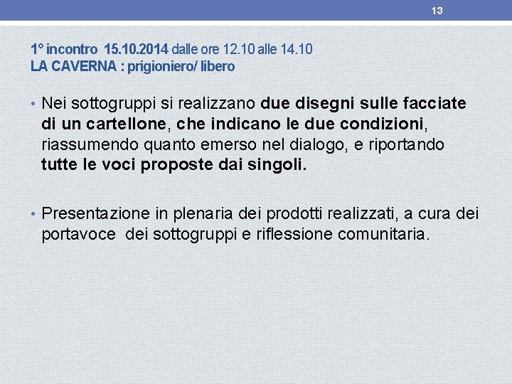 13 1° incontro 15. 10. 2014 dalle ore 12. 10 alle 14. 10 LA