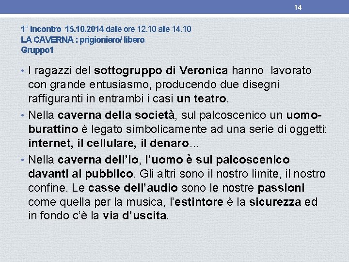 14 1° incontro 15. 10. 2014 dalle ore 12. 10 alle 14. 10 LA