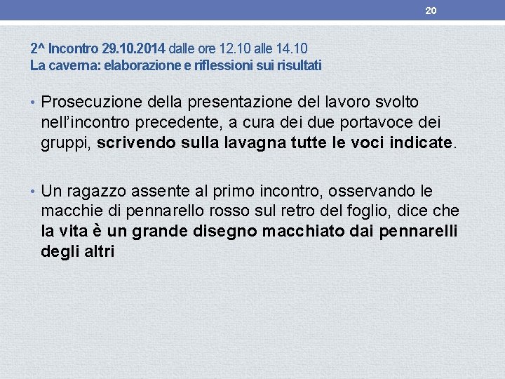 20 2^ Incontro 29. 10. 2014 dalle ore 12. 10 alle 14. 10 La