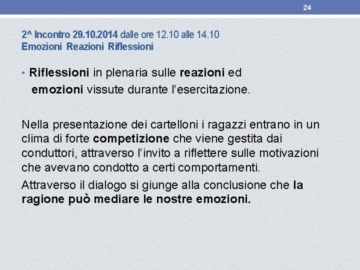 24 2^ Incontro 29. 10. 2014 dalle ore 12. 10 alle 14. 10 Emozioni