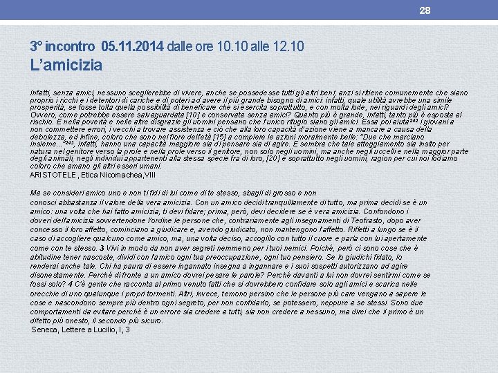 28 3° incontro 05. 11. 2014 dalle ore 10. 10 alle 12. 10 L’amicizia