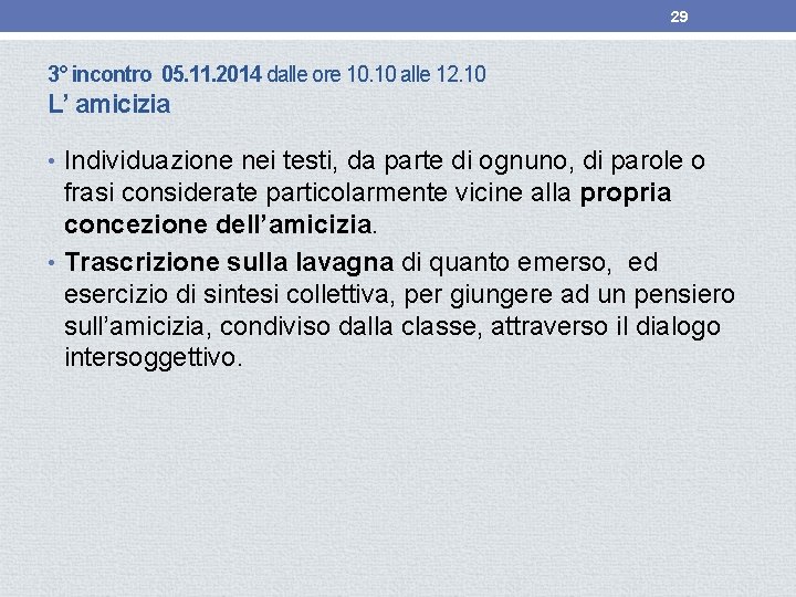 29 3° incontro 05. 11. 2014 dalle ore 10. 10 alle 12. 10 L’