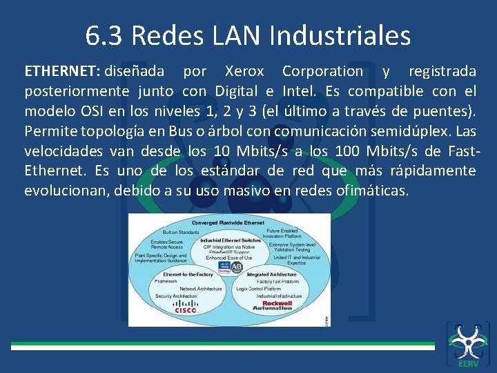 6. 3 Redes LAN Industriales ETHERNET: diseñada por Xerox Corporation y registrada posteriormente junto