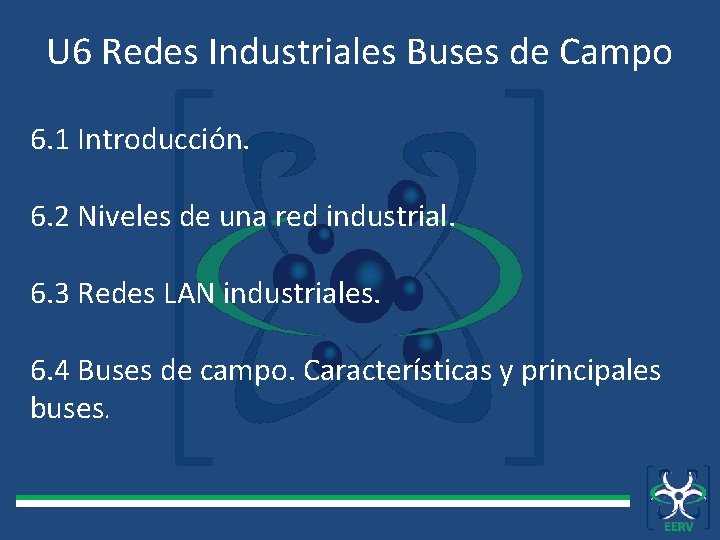 U 6 Redes Industriales Buses de Campo 6. 1 Introducción. 6. 2 Niveles de
